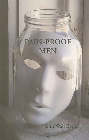 Pain-Proof Men de John Wall Barger