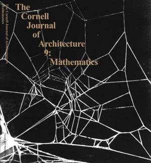 The Cornell Journal of Architecture 9: Mathematics de Tom Fecht