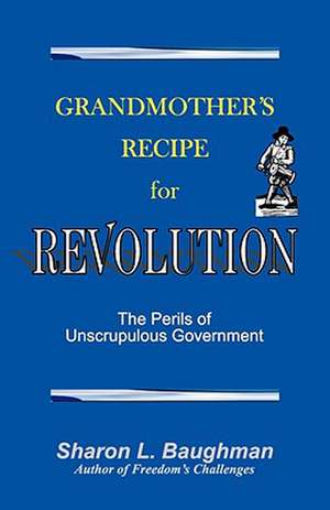 Grandmother's Recipe for Revolution de Sharon L. Baughman