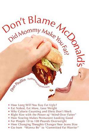 Don't Blame McDonald's- Did Mommy Make You Fat? de Don Paullin