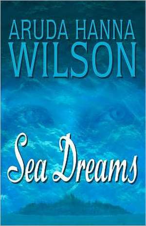 Sea Dreams: An Investigation of Fallen Angels, the Nephilim, Alchemy, Climate Change, and the Secret Destiny of the Human Race de Aruda Hanna Wilson