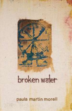 Broken Water de Paula M. Morell