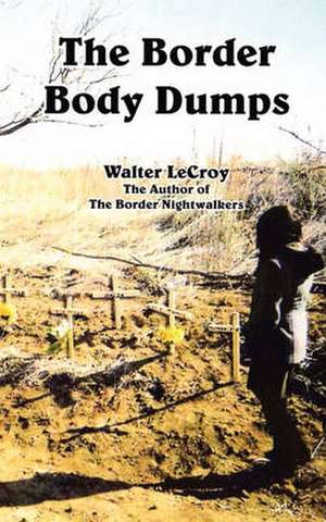 The Border Body Dumps de Walter Lecroy