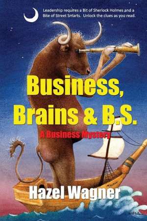 Business, Brains & B.S. de Hazel Wagner