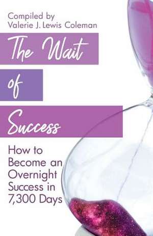 The Wait of Success de Valerie J. Lewis Coleman