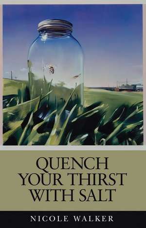 Quench Your Thirst with Salt de Nicole Walker