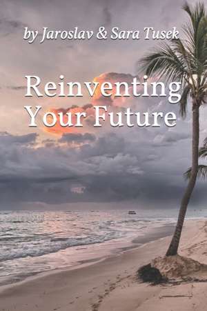 Reinventing Your Future de Sara Tusek