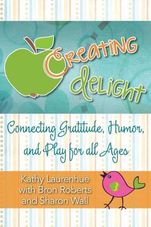 Creating Delight de Kathy Laurenhue