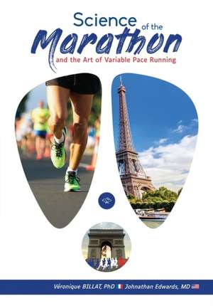 The Science of the Marathon and Art of Variable Pace Running de Veronique Billat