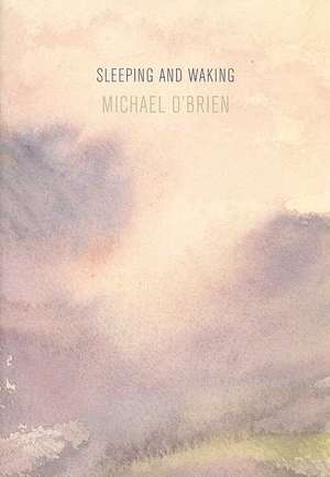 SLEEPING & WAKING de Michael O'Brien