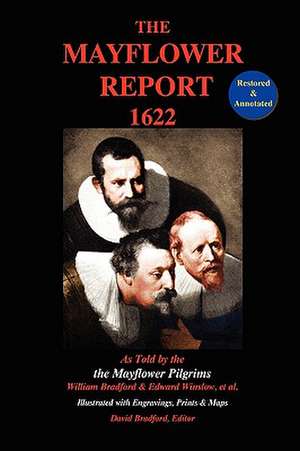 The Mayflower Report,1622: As Told by the Mayflower Pilgrims (Restored & Annotated; Illustrated W/Engravings, Prints & Maps) de William Bradford