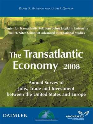 The Transatlantic Economy 2008: Annual Survey of Jobs, Trade and Investment between the United States and Europe de Daniel S. Hamilton