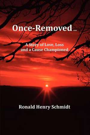 Once-Removed ... de Ronald Henry Schmidt