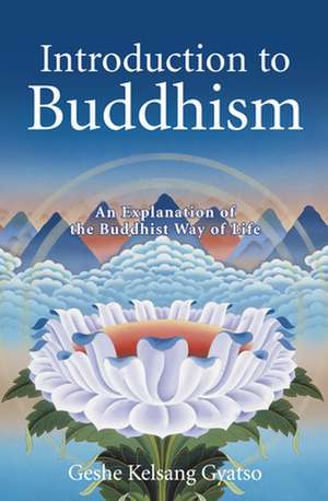 Introduction to Buddhism: An Explanation of the Buddhist Way of Life de Geshe Kelsang Gyatso