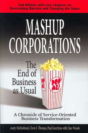 Mashup Corporations: The End of Business as Usual de C. S. Thomas