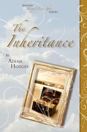 The Inheritance Beyond Happily Ever After de Adena Hodges