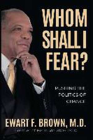 Whom Shall I Fear? de Ewart Brown