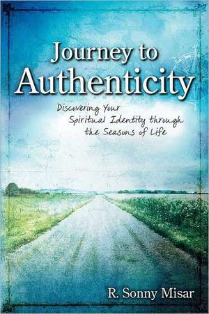 Journey to Authenticity de R. Sonny Misar