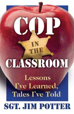 Cop in the Classroom de Jim Potter