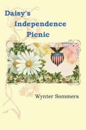 Daisy's Independence Picnic de Wynter Sommers