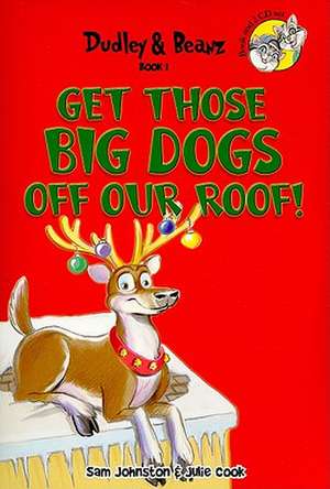 Get Those Big Dogs Off Our Roof! [With 2 CDs]: A Compilation of Life Altering Experiences de Sam Johnston