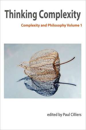 Thinking Complexity: Complexity & Philosophy Volume 1 de P. Cilliers