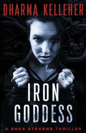 Iron Goddess de Dharma Kelleher