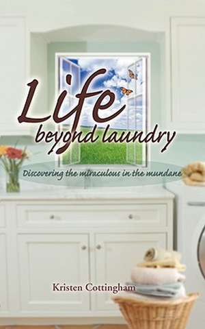 Life Beyond Laundry de Kristen Cottingham