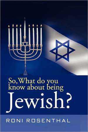 So, What Do You Know about Being Jewish? de Roni Rosenthal