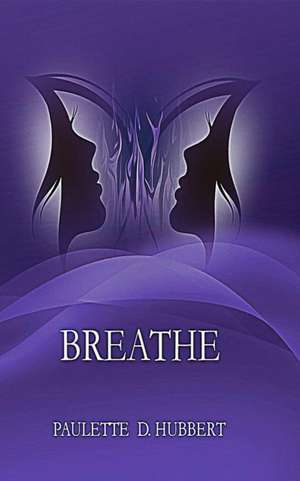 Breathe de Paulette D Hubbert