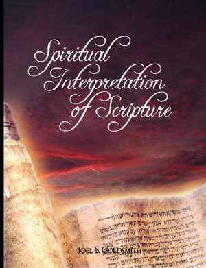 Spiritual Interpretation of Scripture de Joel S. Goldsmith