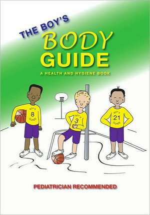 The Boy's Body Guide: A Health and Hygiene Book de Frank C. Hawkins