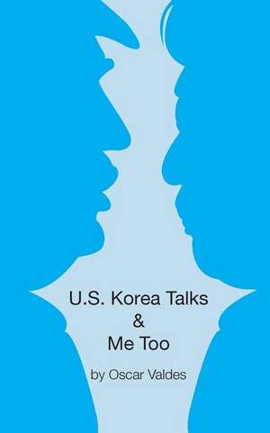 US Korea Talks & Me Too de Oscar Valdes