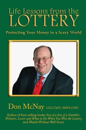 Life Lessons from the Lottery: Protecting Your Money in a Scary World de Don McNay