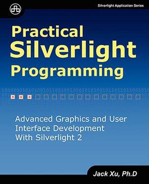 Practical Silverlight Programming de Jack Xu