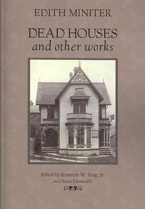 Dead Houses and Other Works de Edith Miniter