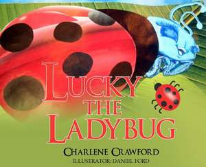 Lucky the Ladybug de Charlene Crawford