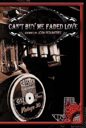 Can't Buy Me Faded Love de Josh Rountree