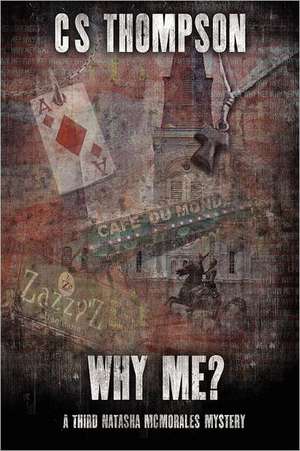 Why Me?: A Natasha McMorales Mystery de C. S. Thompson