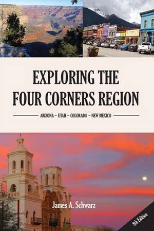 Exploring the Four Corners Region - 4th Edition de James Arthur Schwarz