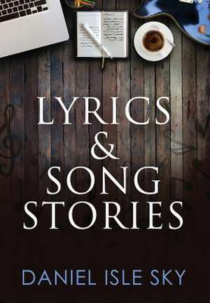 Lyrics & Song Stories de Daniel Isle Sky