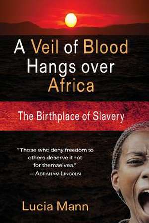 A Veil of Blood Hangs Over Africa de Lucia Mann