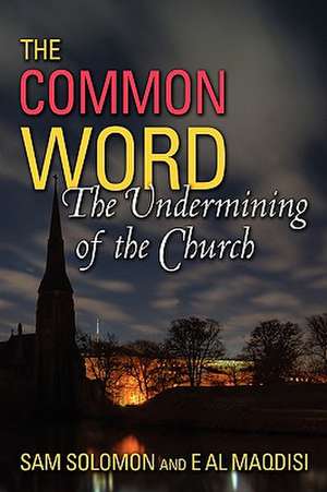 A Common Word: The Undermining of the Church de Sam Solomon