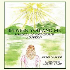 Between You and Me de Lori A Hogg