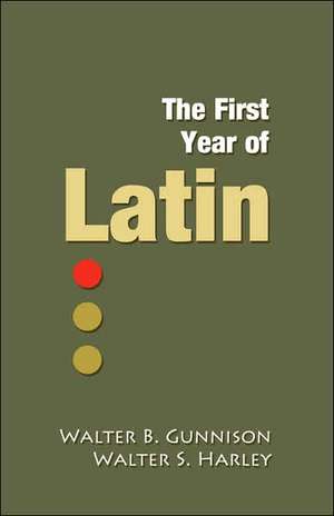 The First Year of Latin de Walter B. Gunnison