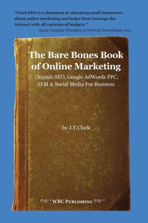 The Bare Bones Book of Online Marketing de Joshua Thomas Clark