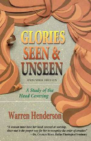 Glories Seen & Unseen de Warren A. Henderson