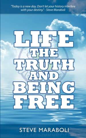 Life, the Truth, and Being Free de Steve Maraboli