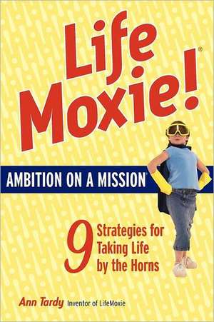 Lifemoxie! Ambition on a Mission de Ann Tardy