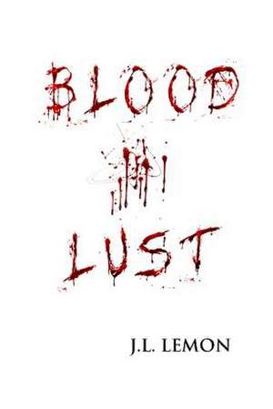 Blood Lust de J. L. Lemon